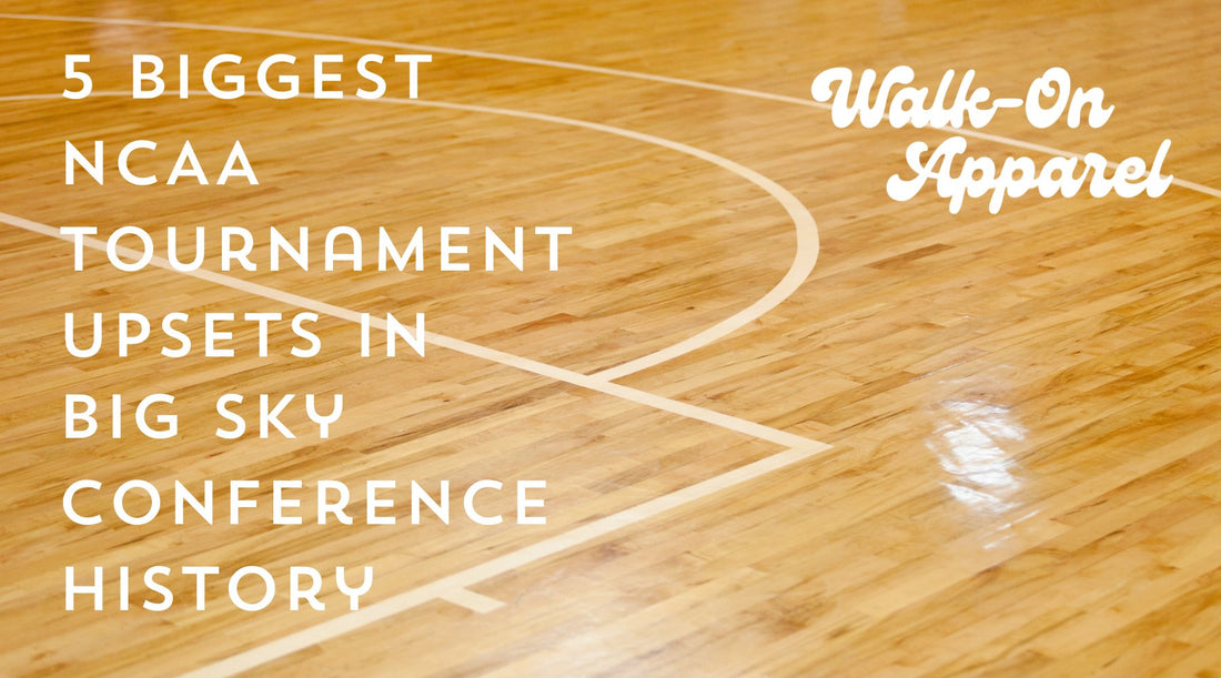 5 Biggest NCAA Tournament Upsets in Big Sky Conference MBB History - Walk-On Apparel